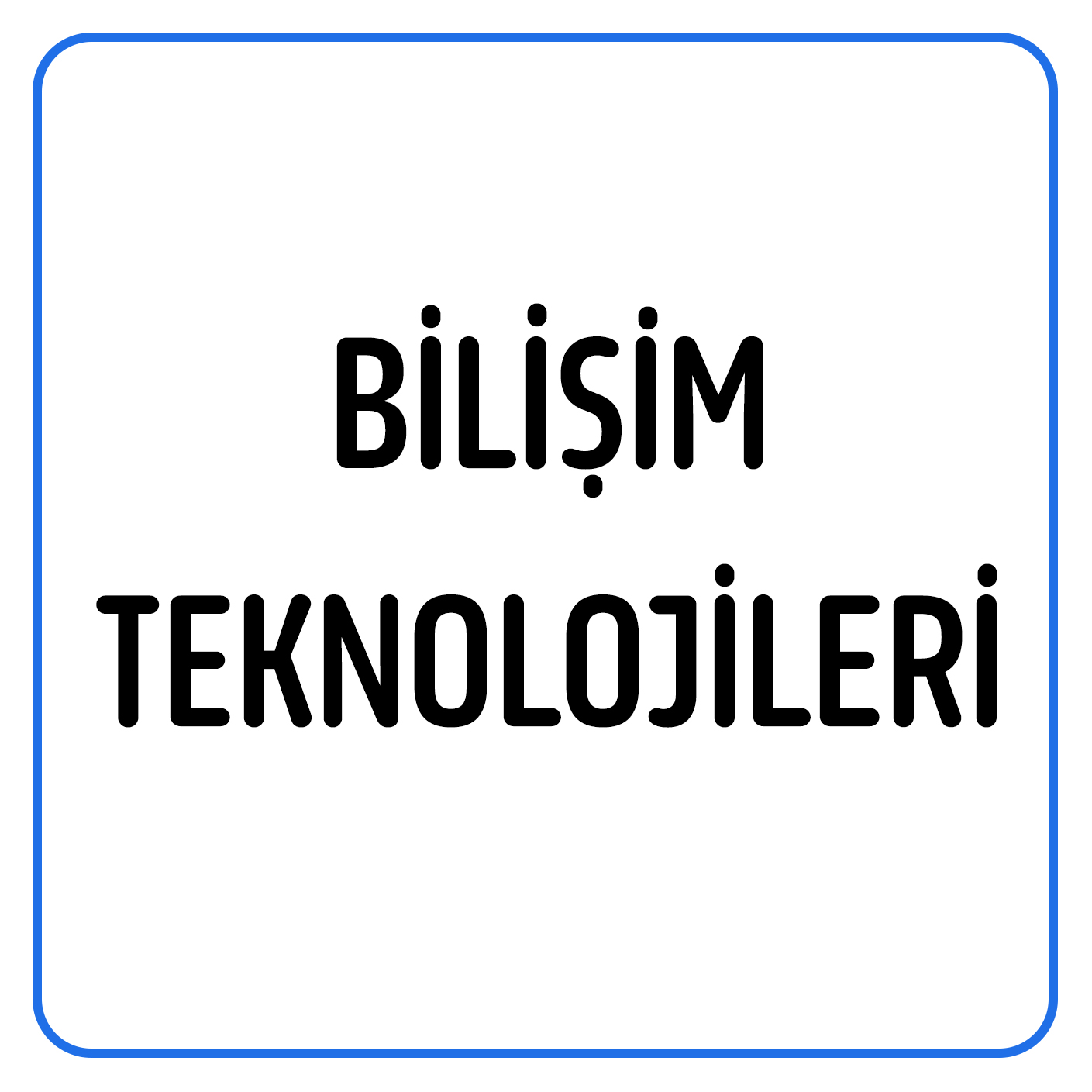 BİLİŞİM TEKNOLOJİLERİ