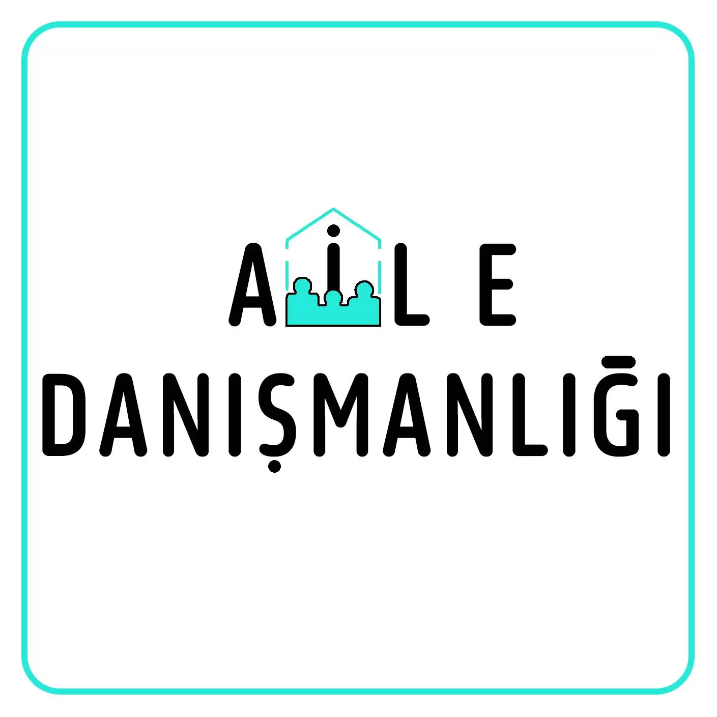 AİLE DANIŞMANLIĞI