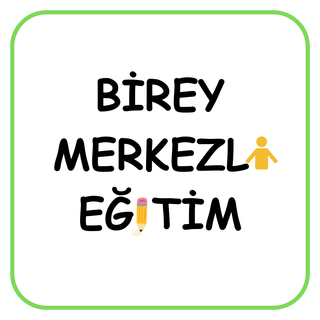 BİREY MERKEZLİ EĞİTİMLER
